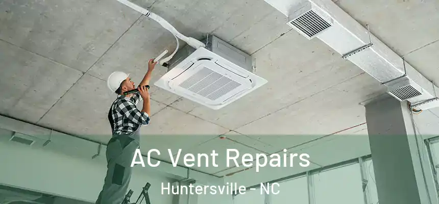  AC Vent Repairs Huntersville - NC