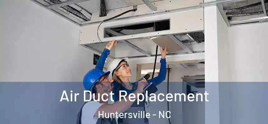  Air Duct Replacement Huntersville - NC
