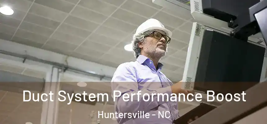  Duct System Performance Boost Huntersville - NC