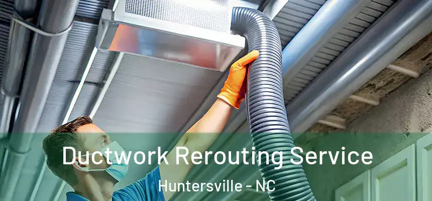  Ductwork Rerouting Service Huntersville - NC