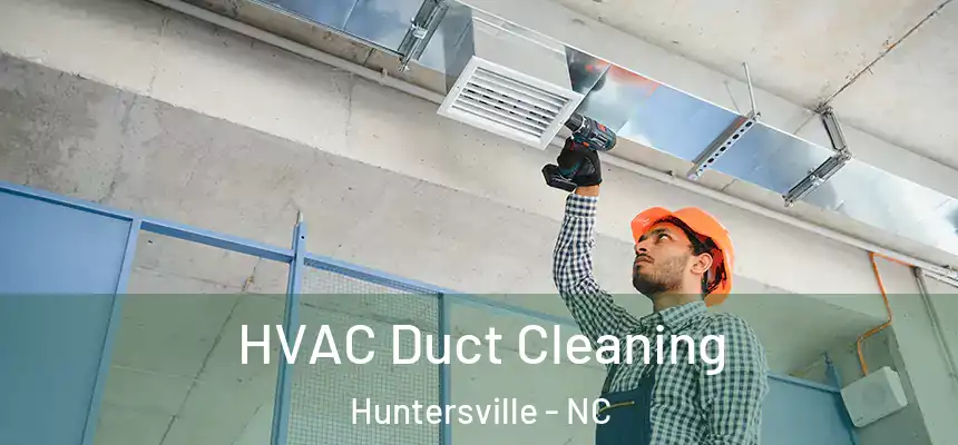 HVAC Duct Cleaning Huntersville - NC