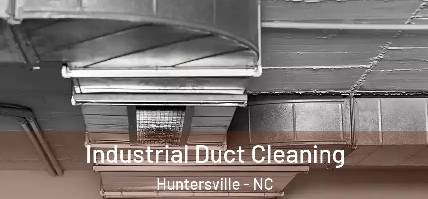  Industrial Duct Cleaning Huntersville - NC
