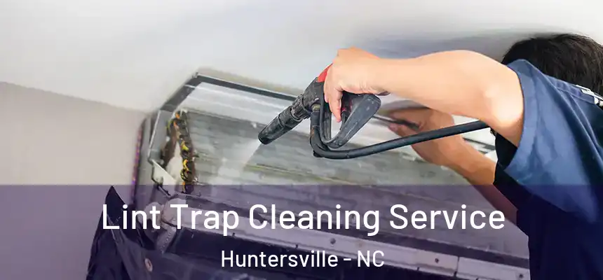  Lint Trap Cleaning Service Huntersville - NC