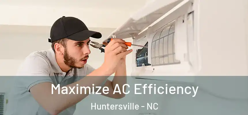  Maximize AC Efficiency Huntersville - NC
