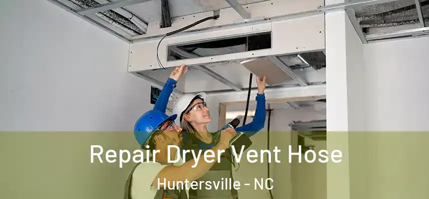 Repair Dryer Vent Hose Huntersville - NC