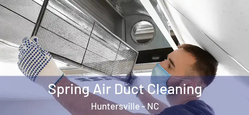  Spring Air Duct Cleaning Huntersville - NC