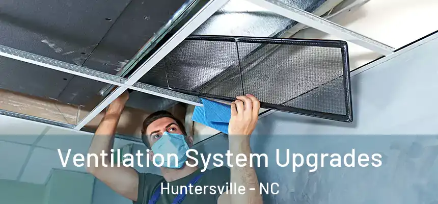  Ventilation System Upgrades Huntersville - NC
