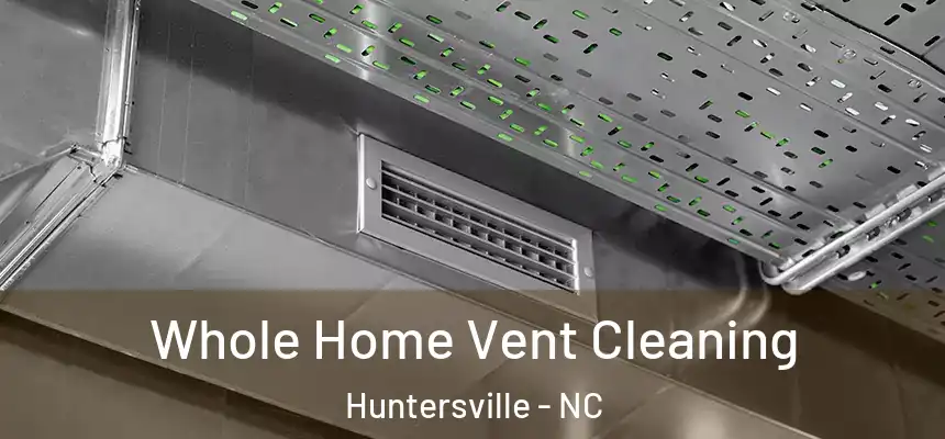  Whole Home Vent Cleaning Huntersville - NC